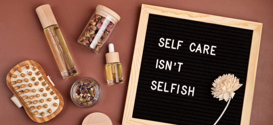 Self,Care,Is,Not,Selfish.,Felt,Letter,Board,With,Body